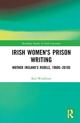 Irish Women's Prison Writing (Routledge Studies in Irish Literature)