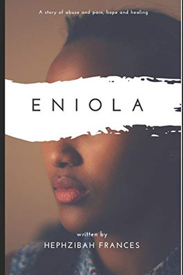 Eniola: A story of abuse and pain, hope and healing