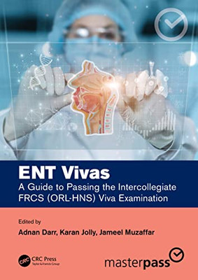 ENT Vivas: A Guide to Passing the Intercollegiate FRCS (ORL-HNS) Viva Examination: A Guide to Passing the Intercollegiate FRCS (ORL-HNS) Viva Examination (Master Pass Series)