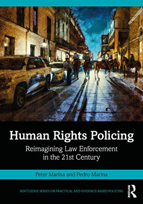 Human Rights Policing (Routledge Series on Practical and Evidence-Based Policing)