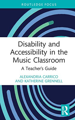 Disability and Accessibility in the Music Classroom (Modern Musicology and the College Classroom)