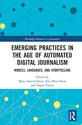 Emerging Practices in the Age of Automated Digital Journalism (Routledge Research in Journalism)