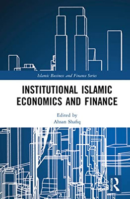 Institutional Islamic Economics and Finance (Islamic Business and Finance Series)