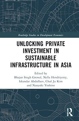 Unlocking Private Investment in Sustainable Infrastructure in Asia (Routledge Studies in Development Economics)