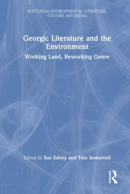 Georgic Literature and the Environment (Routledge Environmental Literature, Culture and Media)