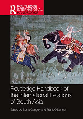 Routledge Handbook of the International Relations of South Asia