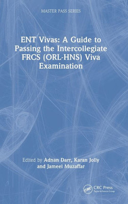 ENT Vivas: A Guide to Passing the Intercollegiate FRCS (ORL-HNS) Viva Examination: A Guide to Passing the Intercollegiate FRCS (ORL-HNS) Viva Examination (Master Pass Series) - 9781032161099