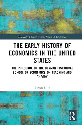 The Early History of Economics in the United States (Routledge Studies in the History of Economics)