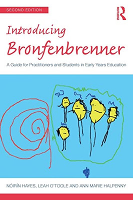 Introducing Bronfenbrenner: A Guide for Practitioners and Students in Early Years Education (Introducing Early Years Thinkers)