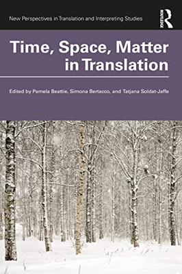 Time, Space, Matter in Translation (New Perspectives in Translation and Interpreting Studies)