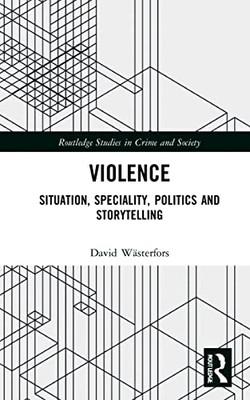 Violence (Routledge Studies in Crime and Society)
