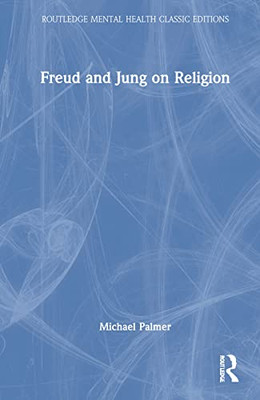 Freud and Jung on Religion (Routledge Mental Health Classic Editions)