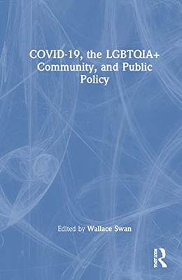 COVID-19, the LGBTQIA+ Community, and Public Policy