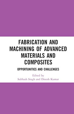 Fabrication and Machining of Advanced Materials and Composites