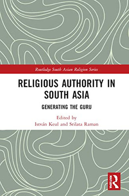 Religious Authority in South Asia (Routledge South Asian Religion Series)