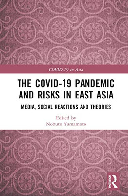 The COVID-19 Pandemic and Risks in East Asia (COVID-19 in Asia)