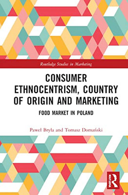 Consumer Ethnocentrism, Country of Origin and Marketing (Routledge Studies in Marketing)