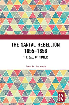 The Santal Rebellion 18551856