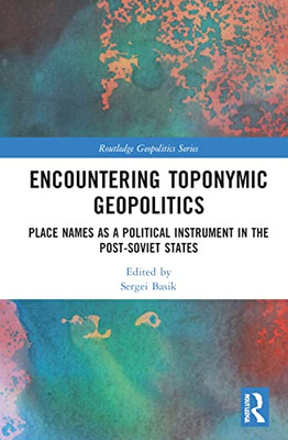 Encountering Toponymic Geopolitics (Routledge Geopolitics Series)