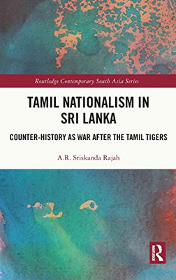 Tamil Nationalism in Sri Lanka (Routledge Contemporary South Asia Series)