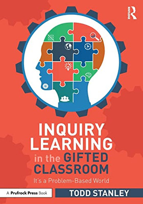 Inquiry Learning in the Gifted Classroom: Its a Problem-Based World