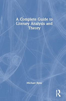 A Complete Guide to Literary Analysis and Theory