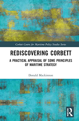 Rediscovering Corbett (Corbett Centre for Maritime Policy Studies Series)