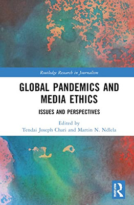 Global Pandemics and Media Ethics (Routledge Research in Journalism)