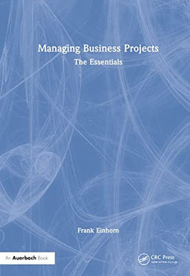 Managing Business Projects: The Essentials