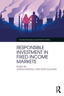 Responsible Investment in Fixed Income Markets (The Responsible Investment Series)