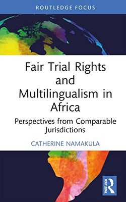 Fair Trial Rights and Multilingualism in Africa (Law, Language and Communication)