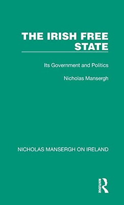 The Irish Free State (Nicholas Mansergh on Ireland: Nationalism, Independence and Partition)