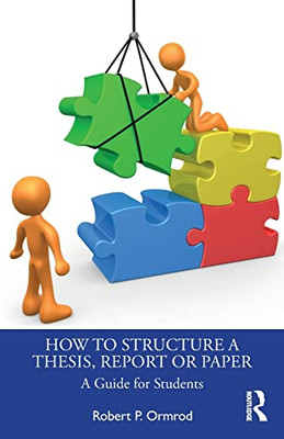 How to Structure a Thesis, Report or Paper