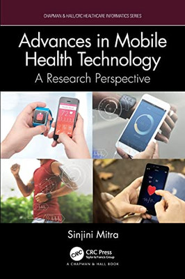 Advances in Mobile Health Technology (Chapman & Hall/CRC Healthcare Informatics Series)
