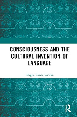 Consciousness and the Cultural Invention of Language