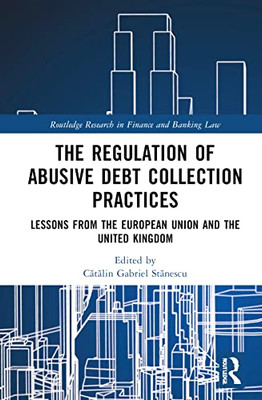 Regulation of Debt Collection in Europe (Routledge Research in Finance and Banking Law)