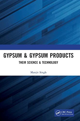 Gypsum & Gypsum Products: Their Science & Technology