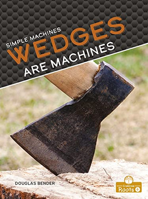 Wedges Are Machines (Simple Machines)