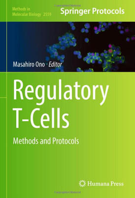 Regulatory T-Cells: Methods and Protocols (Methods in Molecular Biology, 2559)