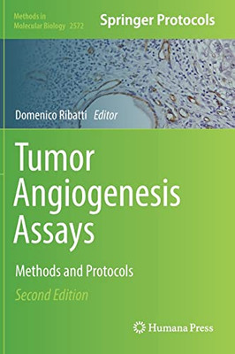 Tumor Angiogenesis Assays: Methods and Protocols (Methods in Molecular Biology, 2572)