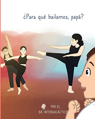 ¿Para qué bailamos, papá? (Spanish Edition)