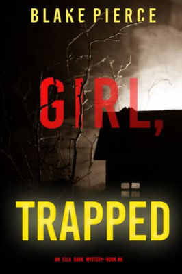 Girl, Trapped (An Ella Dark FBI Suspense ThrillerBook 8)