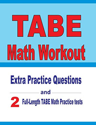 TABE Math Workout: Extra Practice Questions and Two Full-Length Practice TABE Math Tests