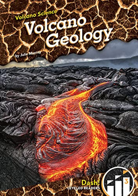 Volcano Geology (Volcano Science: Dash! Leveled Readers, Level 3)