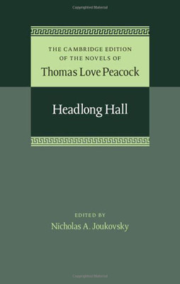 Headlong Hall (The Cambridge Edition of the Novels of Thomas Love Peacock, Series Number 1)