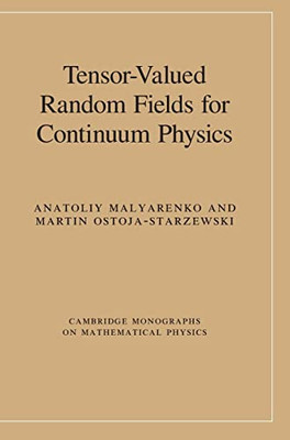 Tensor-Valued Random Fields for Continuum Physics (Cambridge Monographs on Mathematical Physics)