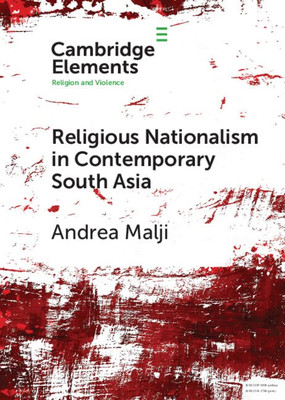 Religious Nationalism in Contemporary South Asia (Elements in Religion and Violence)
