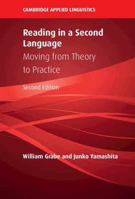 Reading in a Second Language: Moving from Theory to Practice (Cambridge Applied Linguistics)