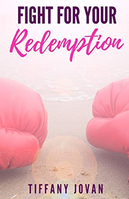 FIGHT FOR YOUR REDEMPTION