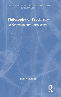 Philosophy of Psychiatry (Routledge Contemporary Introductions to Philosophy)